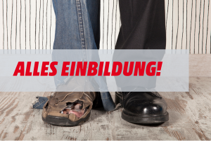 Alles Einbildung?!